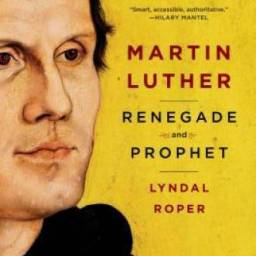 Book Review: Martin Luther Renegade and Prophet