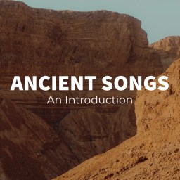 Ancient Songs: An Introduction