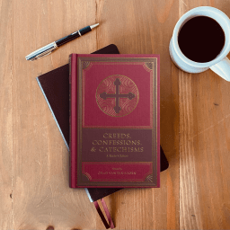 Cherish the Richness of Creeds, Confessions, and Catechisms